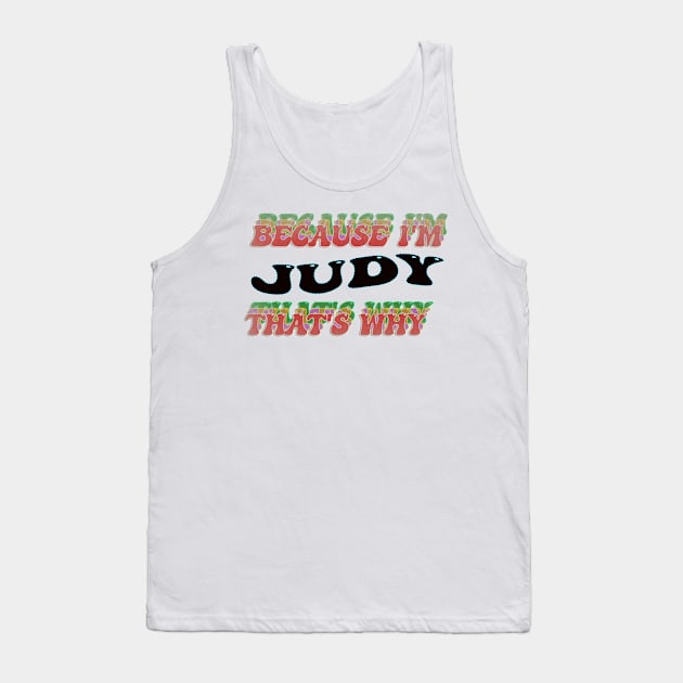 BECAUSE I AM JUDY - THAT'S WHY Tank Top by elSALMA